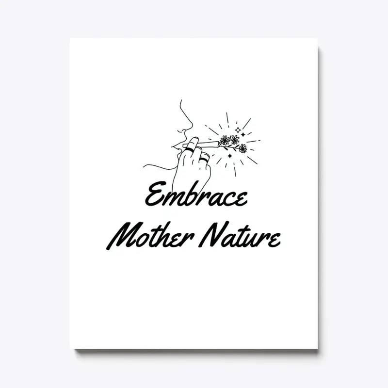 Embrace Mother Nature