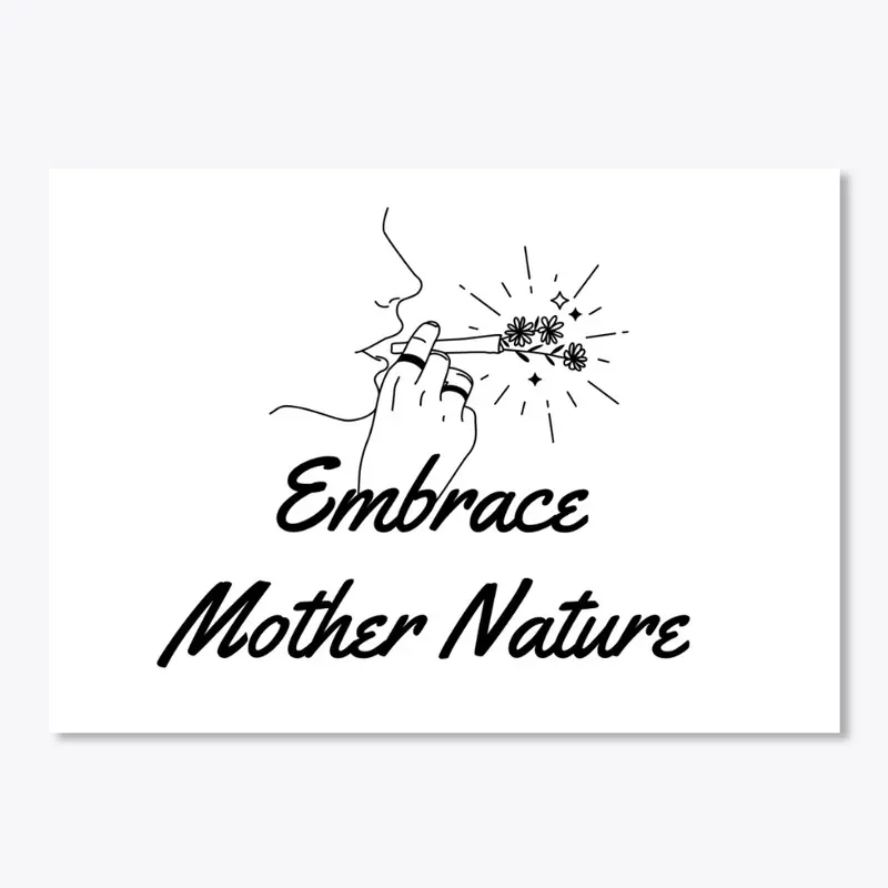 Embrace Mother Nature