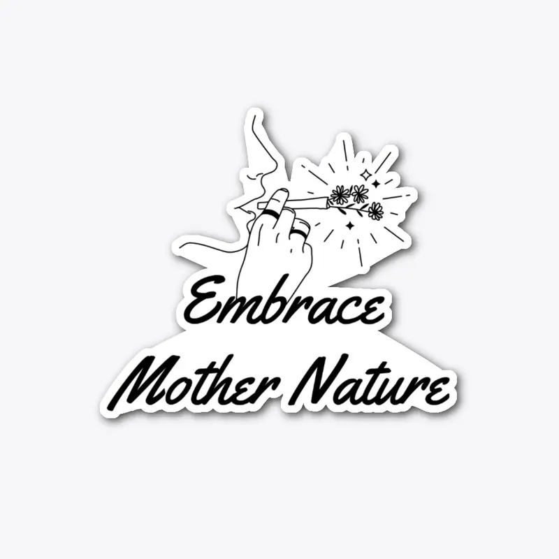 Embrace Mother Nature